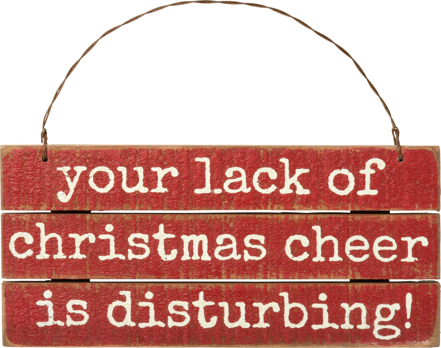 “Your Lack of Christmas Cheer Is Disturbing!” Slat Ornament – Christmas Collection