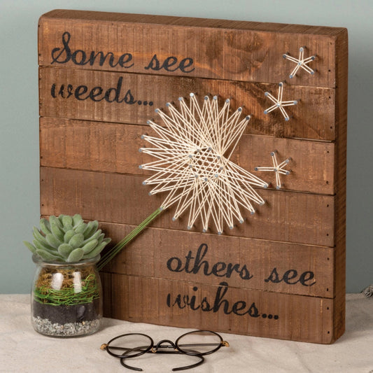 Some See Weeds⊠Others See Wishes String Art Sign