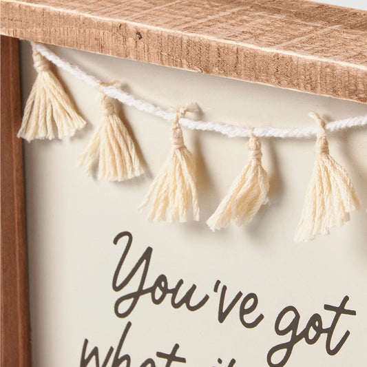 You've Got What It Takes Box Sign