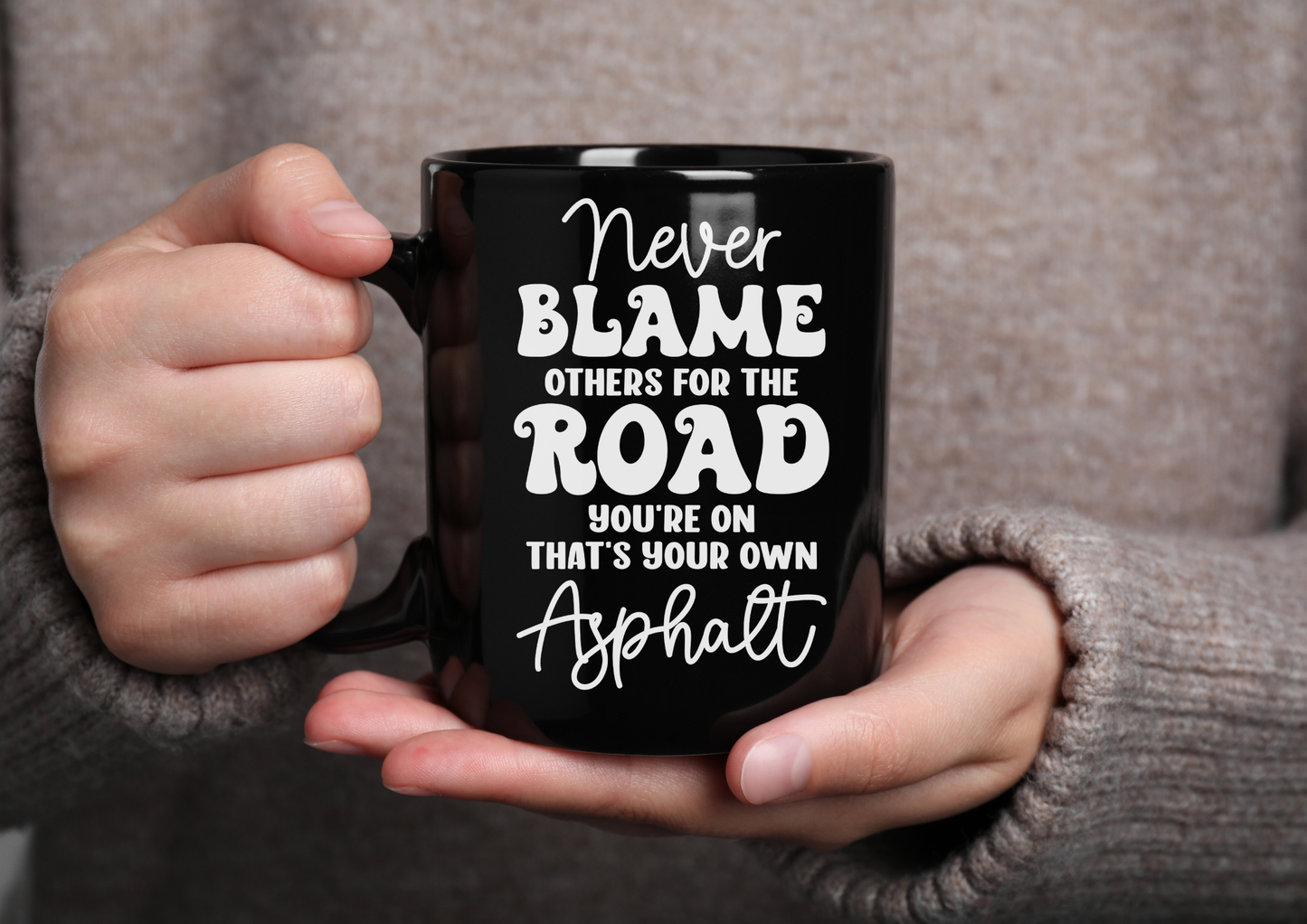 15 oz Black Coffee Mug – Never Blame Others for the Road You're On - Double-Sided