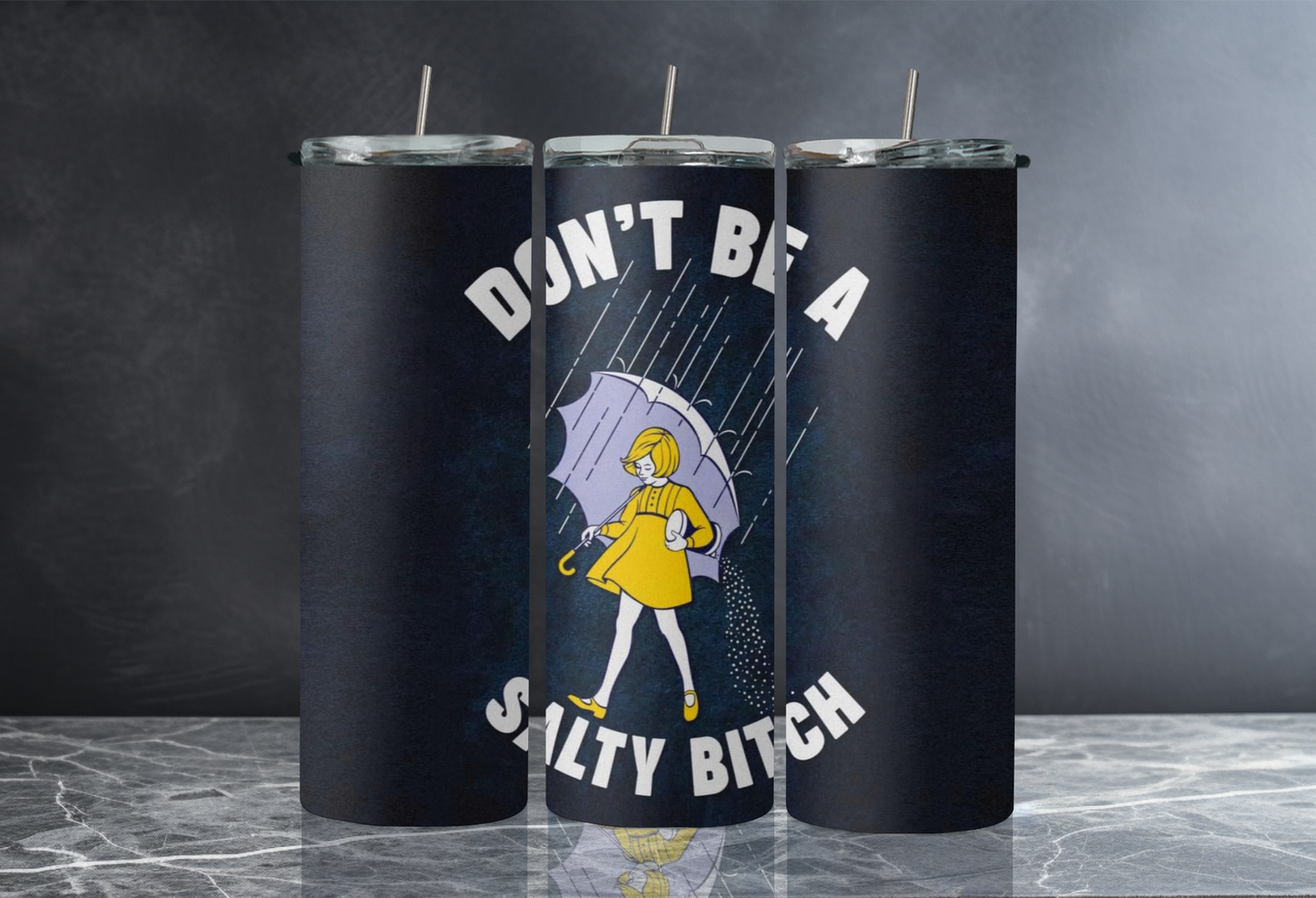 20 oz Skinny Tumbler - Don't be a salty Bit@h