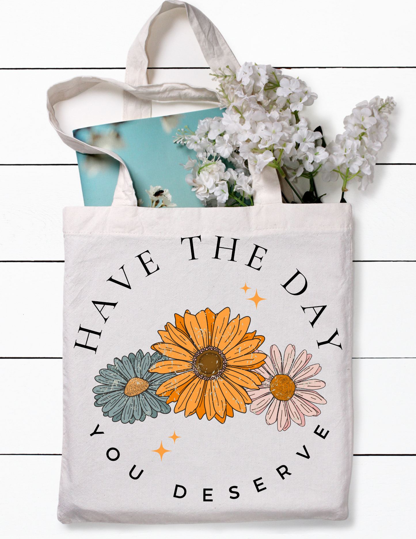 Have the Day you Deserve Canvas Tote Bag