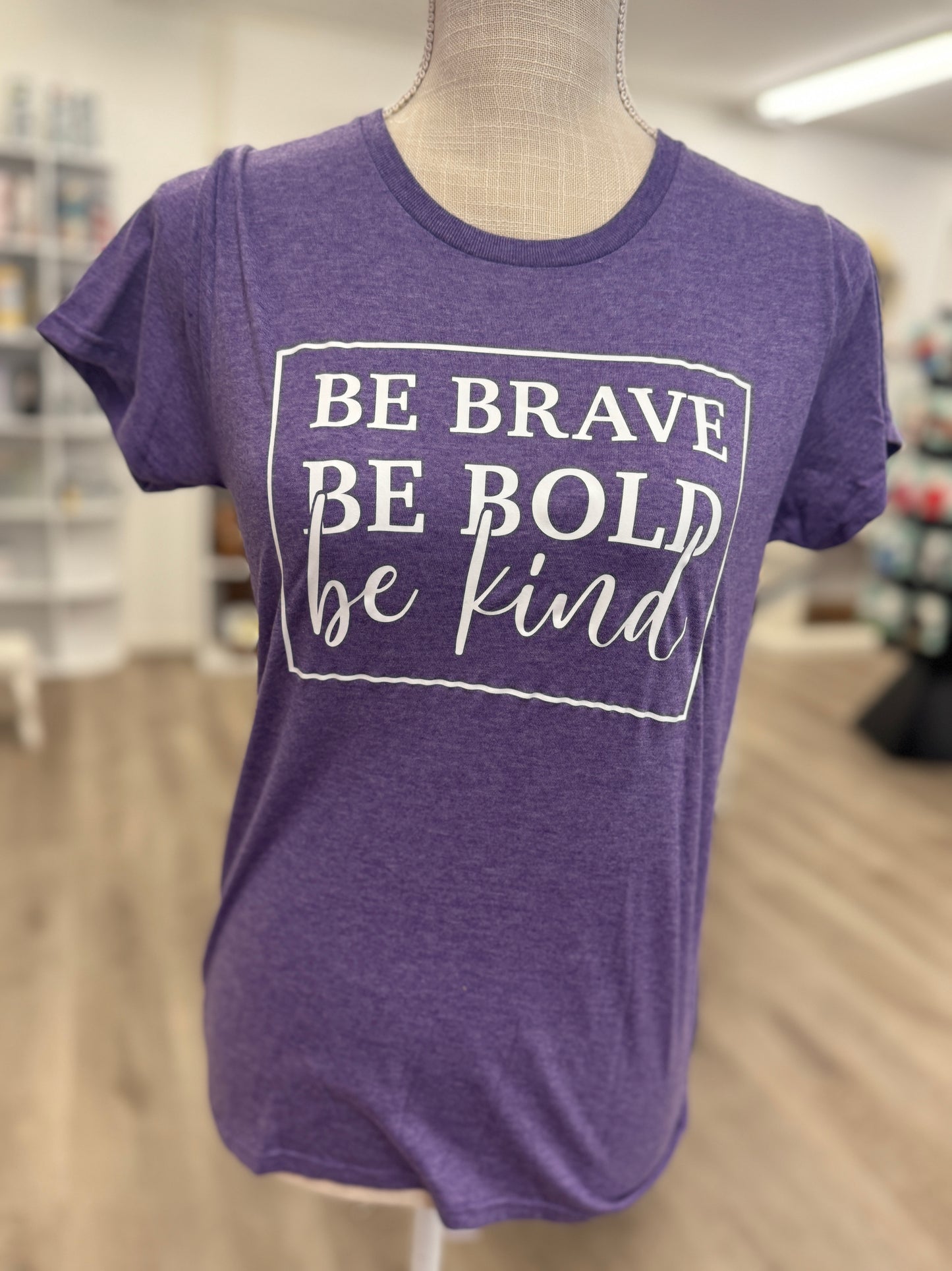 Be Brave - Be Bold - Be Kind - Purple SMALL