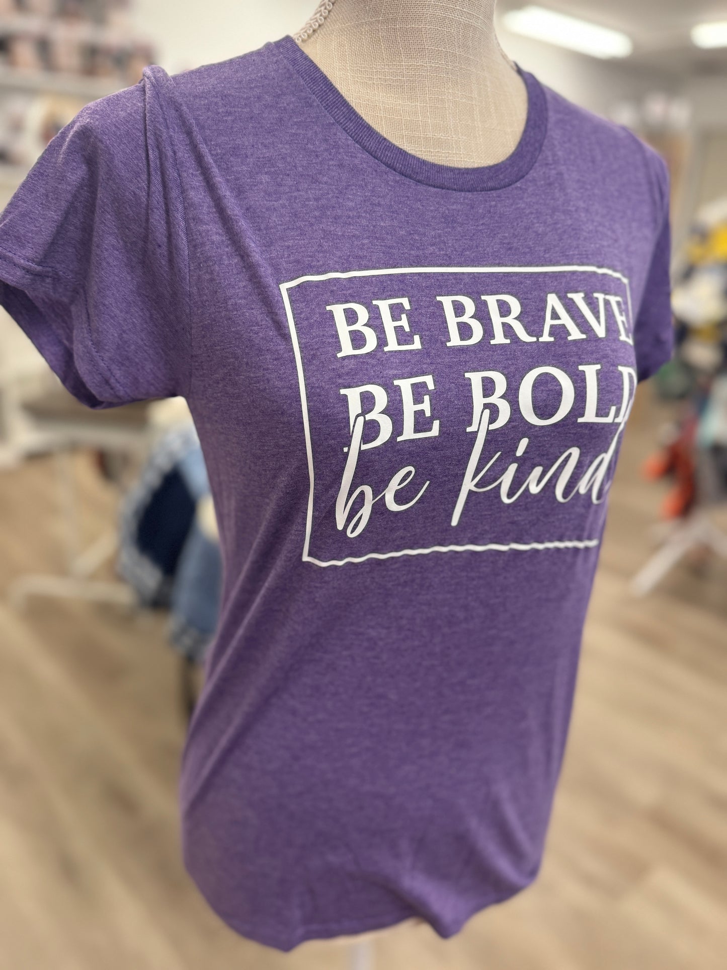 Be Brave - Be Bold - Be Kind - Purple SMALL