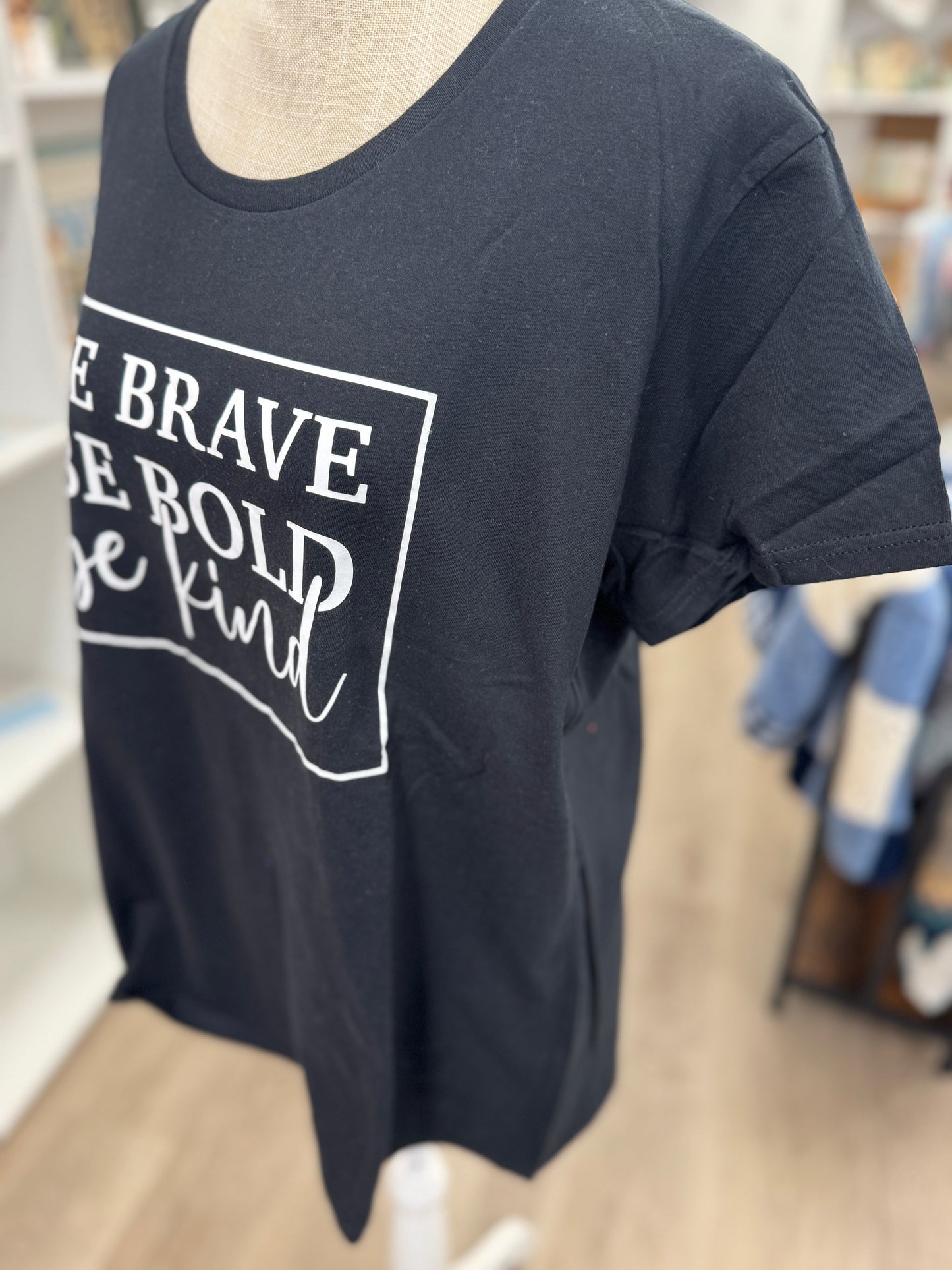 Be Brave – Be Bold – Be Kind T-Shirt – Black (XL)