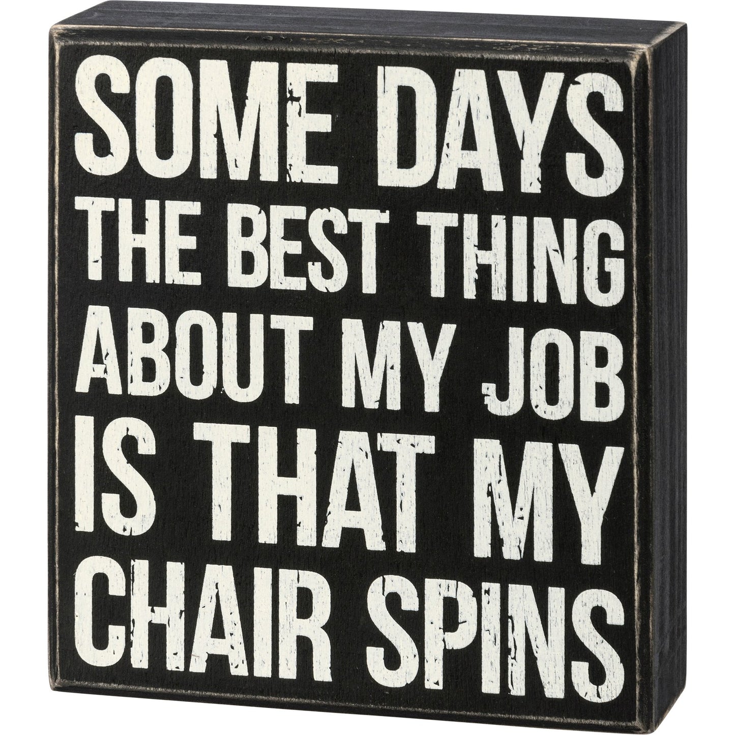 “Best Thing Is That My Chair Spins” Wooden Box Sign – 5” x 5.5”