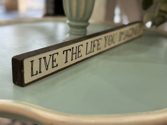 Live the Life You Imagined Wood Sign