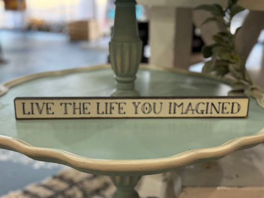 Live the Life You Imagined Wood Sign