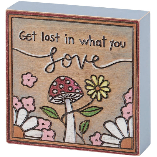 Get Lost In What You Love Block Sign