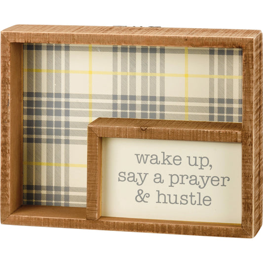 Wake Up Say A Prayer & Hustle Inset Box Sign
