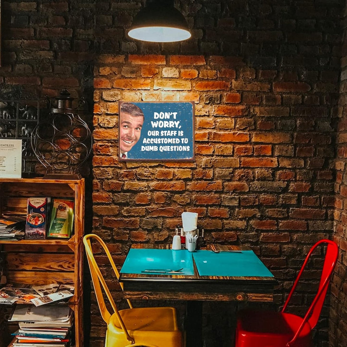 Don’t Worry Our Staff Is Accustomed to Dumb Questions Tin Wall Sign