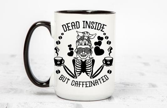 Dead inside - But Caffeinated 15 OZ Coffee Mug