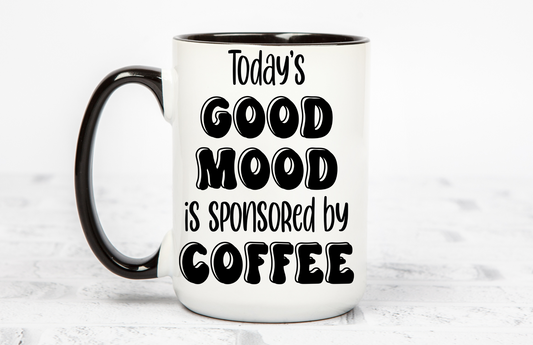 Today's Good Mood is Sponsored by Coffee 15 OZ Coffee Mug