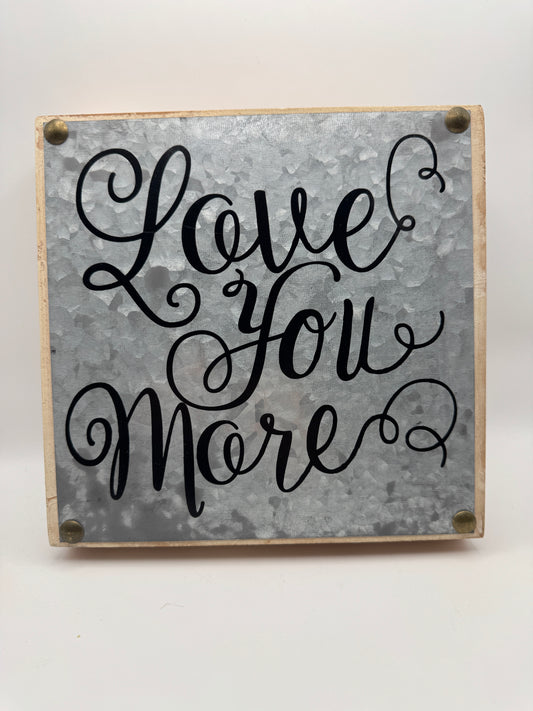 Love You More Wall Sign