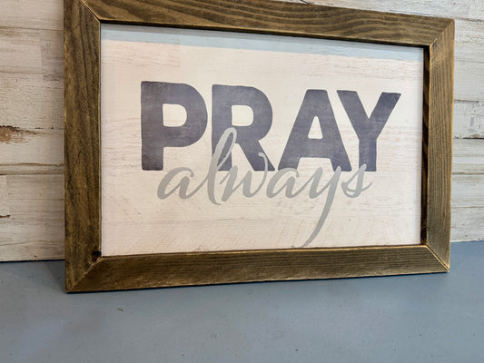 Pray Always Framed Wall Sign 12x16