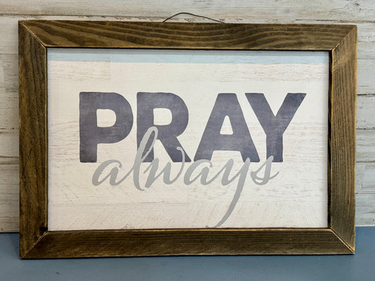 Pray Always Framed Wall Sign 12x16