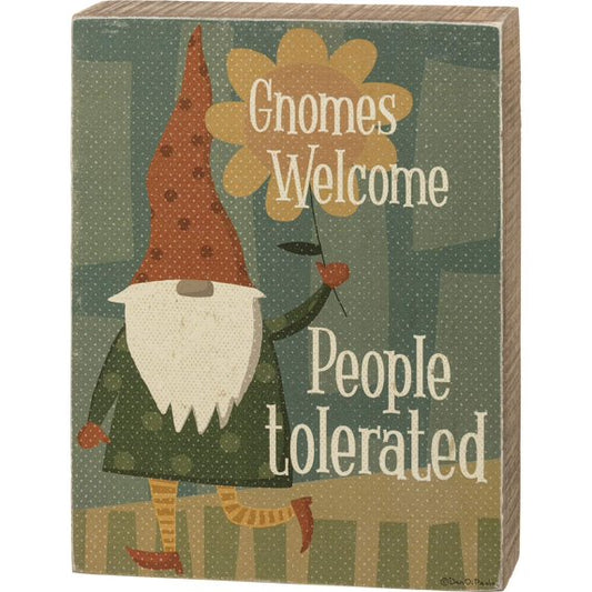 Gnomes Welcome People Tolerated - Box Sign