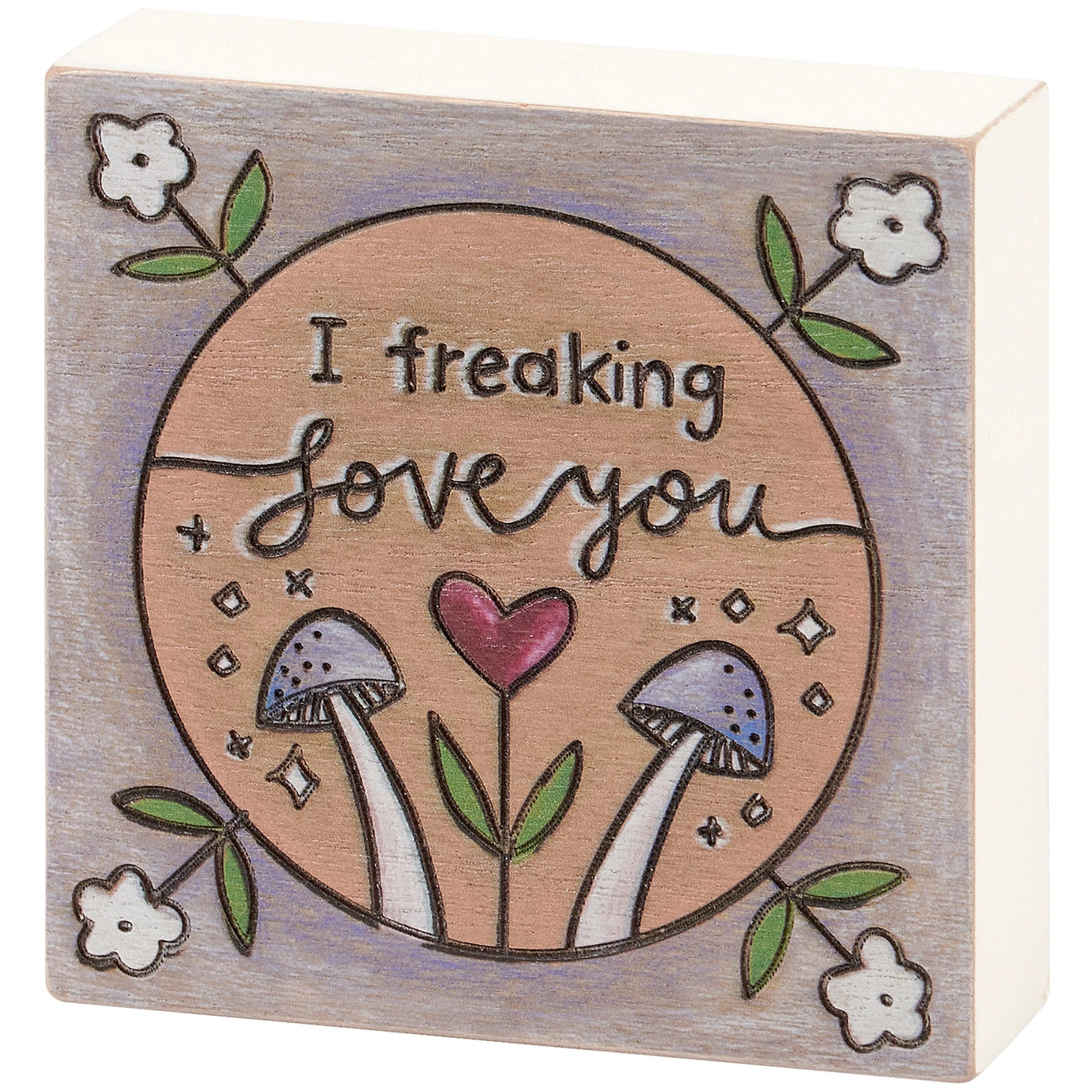 I Freaking Love You Block Sign